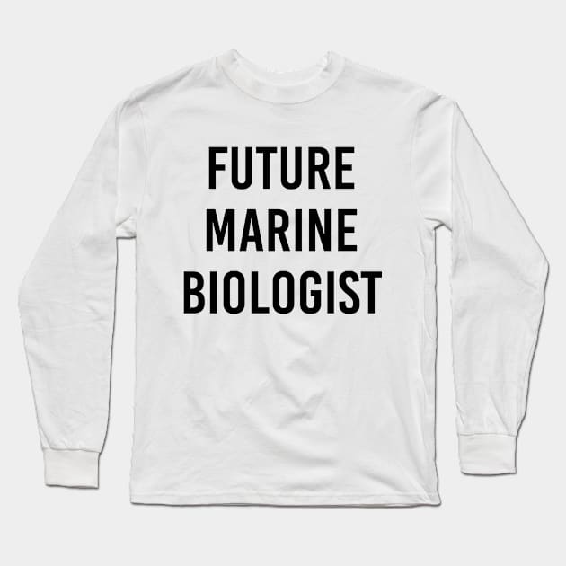 Future Marine Biologist (White) Long Sleeve T-Shirt by ImperfectLife